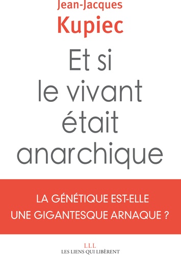 Et si le vivant était anarchique ?. La génétique est-elle une gigantesque anarque ?