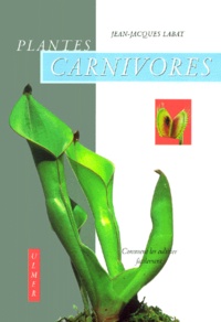 Jean-Jacques Labat - Plantes Carnivores. Comment Les Cultiver Facilement.