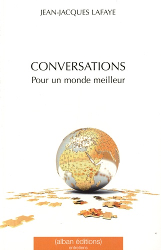 Jean-Jacques Lafaye - Conversations pour un monde meilleur.