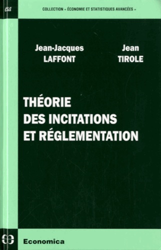 Jean-Jacques Laffont et Jean Tirole - Théorie des incitations et règlementation.