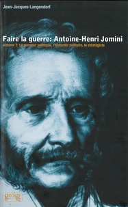 Faire la guerre : Antoine Henri Jomini