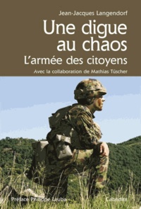 Jean-Jacques Langendorf - Une digue au chaos - L'armée des citoyens.