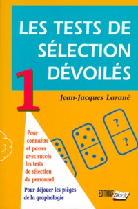 Jean-Jacques Larané - Les Tests De Selections Devoiles. Tome 1.