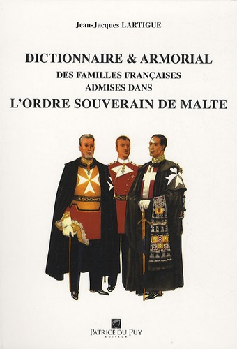 Dictionnaire & armorial des familles françaises admises dans l'ordre souverain de Malte