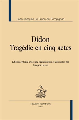 Jean-Jacques Le Franc de Pompignan - Didon - Tragédie en cinq actes.