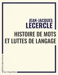 Jean-Jacques Lecercle - Histoire de mots et luttes de langues - Lire les textes en marxiste.