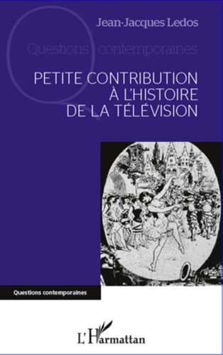 Jean-Jacques Ledos - Petite contribution à l'histoire de la télévision.