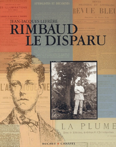 Jean-Jacques Lefrère - Rimbaud le disparu.