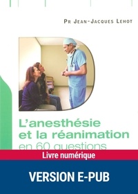 Jean-Jacques Lehot - QUESTIONS PEDAG  : L'anesthésie et la réanimation en 60 questions.