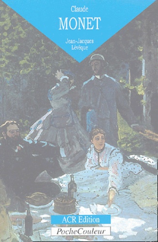 Jean-Jacques Lévêque - Claude Monet - L'oeil ébloui (1840-1926).