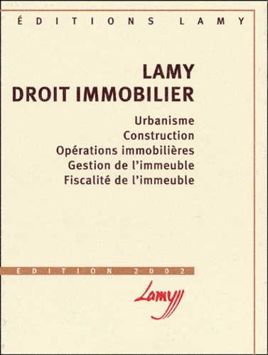 Jean-Jacques Liard et Jean-Louis Bergel - Lamy Droit Immobilier. Urbanisme, Construction, Operations Immobilieres, Gestion De L'Immeuble, Fiscalite De L'Immeuble, Edition 2002.
