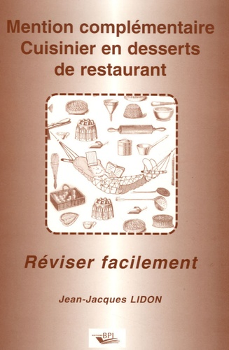 Jean-Jacques Lidon - Mention complémentaire Cuisinier en desserts de restaurant - Réviser facilement.