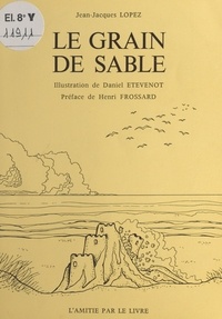 Jean-Jacques Lopez - Le grain de sable : histoire comme ça.