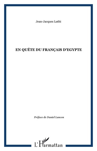 Jean-Jacques Luthi - En quête du français d'Egypte.