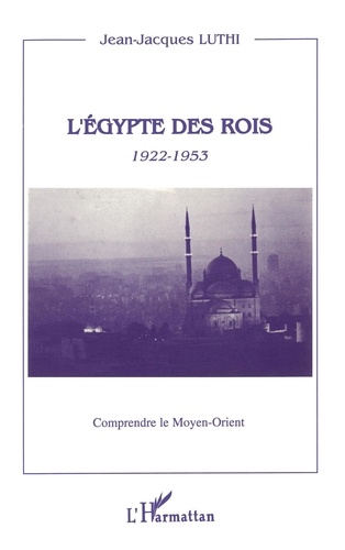L'Egypte des rois 1922-1953