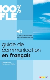 Jean-Jacques Mabilat et Cidalia Martins - 100% FLE - Guide de Communication en Français - Ebook.