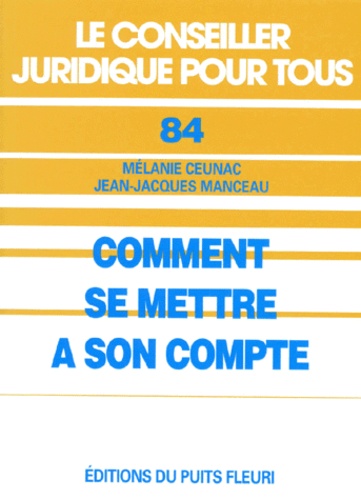 Jean-Jacques Manceau et Mélanie Ceunac - Comment se mettre à son compte.