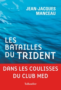 Jean-Jacques Manceau - Les batailles du trident.