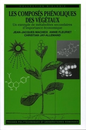 Jean - Jacques Marcheix et Annie Fleuriet - Les composés phénoliques des végétaux - Un exemple de métabolites secondaires d'importance économique.