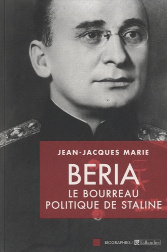 Beria. Le bourreau politique de Staline