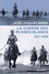 La guerre des Russes blancs. L'échec d'une restauration inavouée 1917-1920