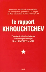 Rapport sur le culte de la personnalité et ses conséquences, présenté au XXe congrès du Parti communiste d'Union soviétique, dit Le rapport Khrouchtchev