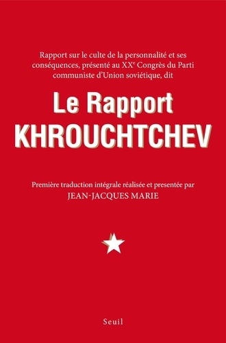Rapport sur le culte de la personnalité et ses conséquences, présenté au XXe congrès du Parti communiste d'Union soviétique, dit Le rapport Khrouchtchev