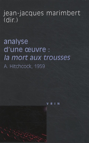 Jean-Jacques Marimbert - Analyse d'une oeuvre : La mort aux trousses - Alfred Hitchcock, 1959.