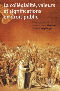 Jean-Jacques Menuret et Charles Reiplinger - La collégialité, valeurs et significations en droit public.