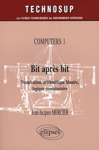 Bit après bit Computers 1 - Numérisation, arithmétique binaire, logique combinatoire.pdf