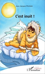 Jean-Jacques Michelet - C'est inuit !.