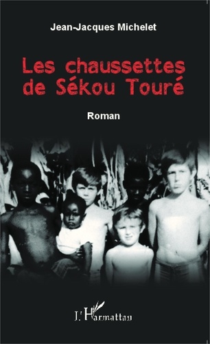 Jean-Jacques Michelet - Les chaussettes de Sékou Touré.