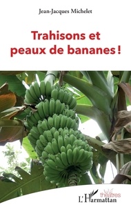 Télécharger amazon ebooks ipad Trahisons et peaux de bananes ! par Jean-Jacques Michelet 9782140336041 (Litterature Francaise)