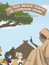Jean-Jacques Minkandé - Les plus beaux contes de l'Afrique noire.
