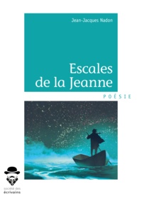 Jean-Jacques Nadon - Escales de la Jeanne.