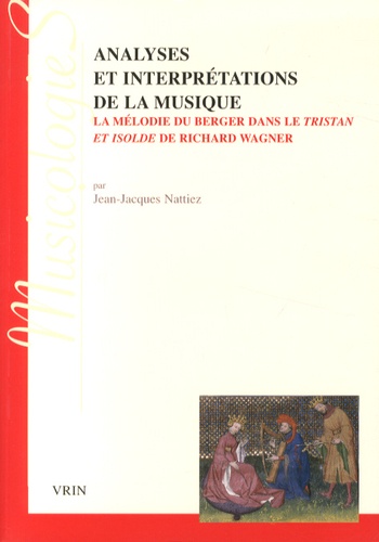 Jean-Jacques Nattiez - Analyses et interprétations de la musique - La mélodie du berger dans le Tristan et Isolde de Richard Wagner.