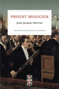 Jean-Jacques Nattiez - Proust musicien.