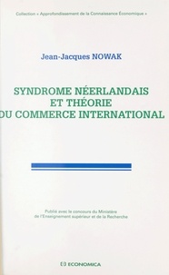 Jean-Jacques Nowak - Syndrome néerlandais et théorie du commerce international.