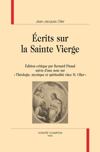 Jean-Jacques Olier - Ecrits sur la Sainte Vierge - Suivi d'une note sur "Théologie, mystique et spiritualité chez M. Olier".