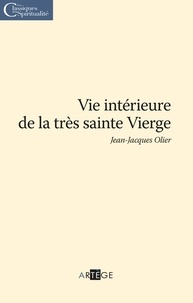 Livres à télécharger gratuitement à lire Vie intérieure de la très sainte Vierge (French Edition) 9782360407828