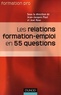 Jean-Jacques Paul et José Rose - Les relations formation-emploi en 55 questions.