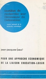 Jean-Jacques Paul et  Institut de recherche sur l'éc - Pour une approche économique de la liaison éducation-loisir - Le cas d'une sous-population dijonnaise.