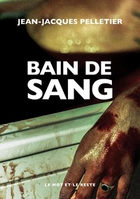 Jean-Jacques Pelletier - Bain de sang.