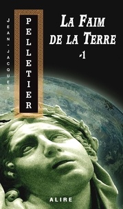 Jean-Jacques Pelletier - La faim de la terre v 01 - 1.