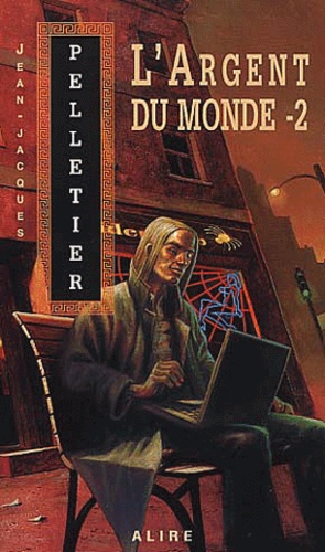 Jean-Jacques Pelletier - Les gestionnaires de l'apocalypse Tome 2 : L'argent du monde - Tome 2.