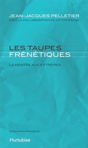 Jean-Jacques Pelletier - Les taupes frenetiques.