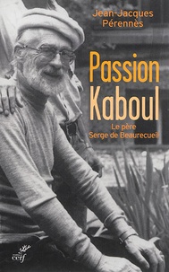 Jean-Jacques Perennès - Passion Kaboul - Le père Serge de Beaurecueil.