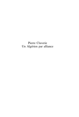 Jean Jacques Pérennès - Pierre Claverie : Un Algérien par alliance (NED).