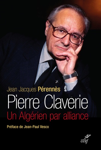 Pierre Claverie. Un Algérien par alliance