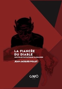 Jean-Jacques Pollet - La fiancée du diable - Nouvelles fantastiques allemandes.